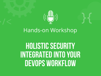 Holistic security integrated into your DevOps workflow